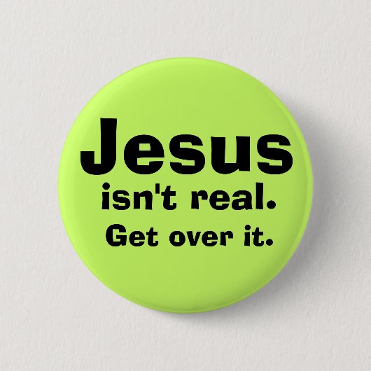 Badge Rond 5 Cm Jésus n'est pas vrai (Devant)