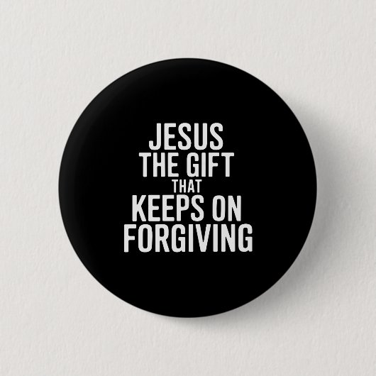 Badge Rond 5 Cm Jesus The Gift That Keeps On Forgiving Christian R (Devant)