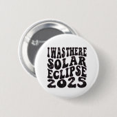 Badge Rond 5 Cm J'Étais Là Solaire Eclipse 2025 Partial Eclipse (Devant & derrière)