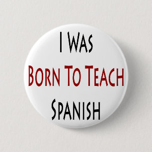 Badge Rond 5 Cm J'étais né pour enseigner l'espagnol