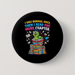 Badge Rond 5 Cm J'étais normal je lis un chapitre de plus bouquine