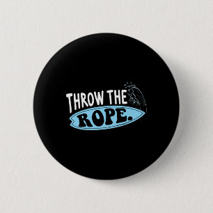 Badge Rond 5 Cm Jeter La Corde Drôle Wakesurfing Boat Wake Surf Bo