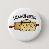 Badge Rond 5 Cm Jeu De Cuisson Douteuse À Teckwon-Dough (Devant)