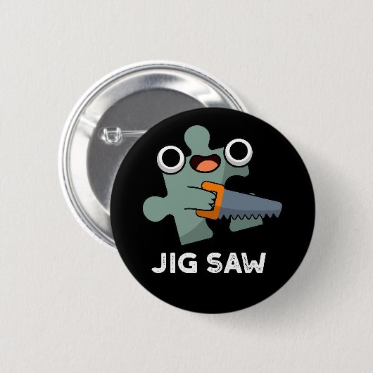 Badge Rond 5 Cm Jig Saw Funny Jigsaw Tool Pun Dark BG (Devant & derrière)