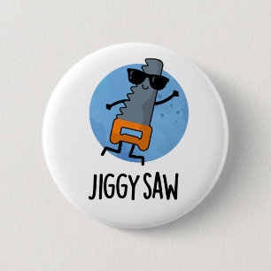Badge Rond 5 Cm Jiggy Saw Funny Dancing Tool Pun