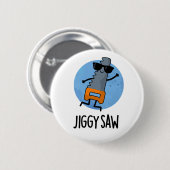 Badge Rond 5 Cm Jiggy Saw Funny Dancing Tool Pun (Devant & derrière)