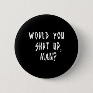 Badge Rond 5 Cm Joe Biden cite une réplique à Trump : Taisez-vous