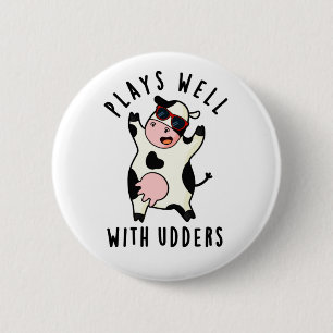 Badge Rond 5 Cm Joue Bien Avec Les Udders Funny Cow Pun