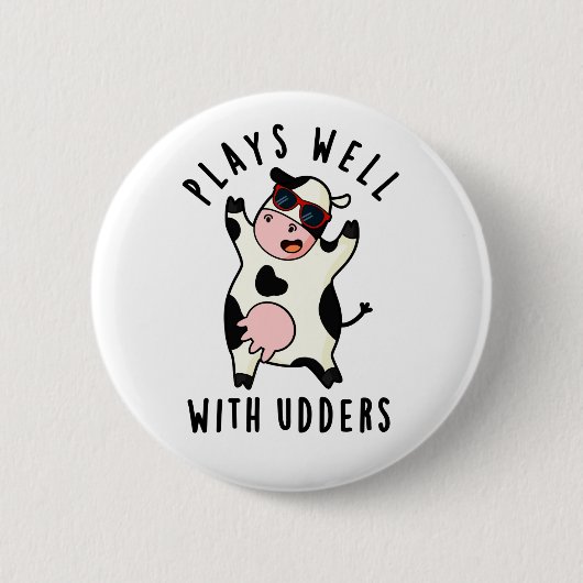 Badge Rond 5 Cm Joue Bien Avec Les Udders Funny Cow Pun (Devant)