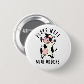 Badge Rond 5 Cm Joue Bien Avec Les Udders Funny Cow Pun (Devant & derrière)