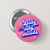 Badge Rond 5 Cm Jouer bébé, c’est froid en hiver (Devant & derrière)