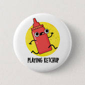 Badge Rond 5 Cm Jouer Ketchup Funny Sauce Pun (Devant)