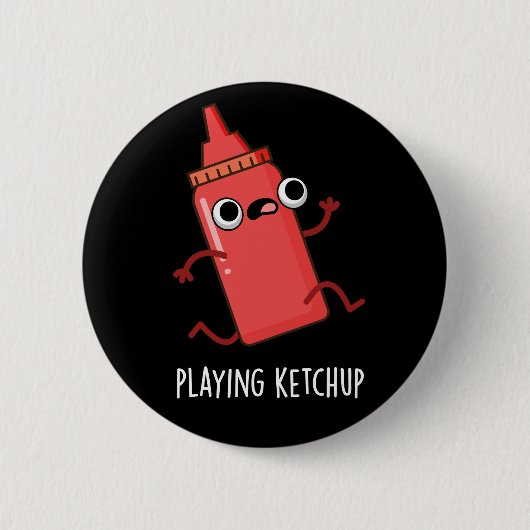 Badge Rond 5 Cm Jouer Ketchup Funny Sauce Pun Dark BG (Devant)
