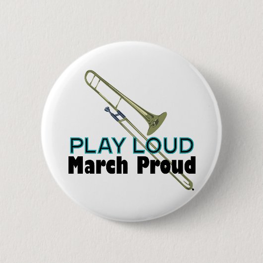 Badge Rond 5 Cm Jouer Loud, March Fier (Trombone) (Devant)