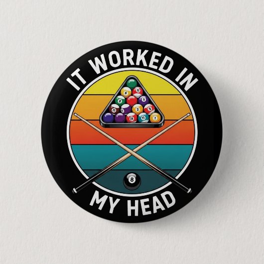 Badge Rond 5 Cm Joueur de billard drôle ça a fonctionné dans ma tê (Devant)