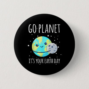Badge Rond 5 Cm Jour des terres Chemise Go Planet C'est votre Jour