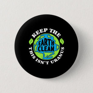 Badge Rond 5 Cm Jour des terres Gardez la Terre propre Ce n'est pa
