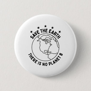 Badge Rond 5 Cm Jour des terres Sauvez La Terre Il N'Y A Pas De Pl