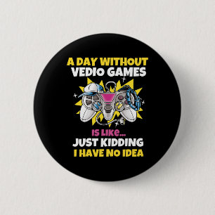 Badge Rond 5 Cm Jour sans jeux vidéo est comme un drôle de joueur 