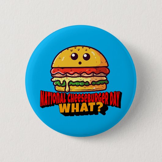 Badge Rond 5 Cm Journée nationale du cheeseburger, Quoi ? (Devant)