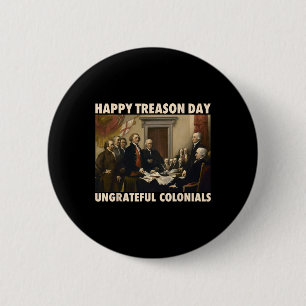 Badge Rond 5 Cm Joyeuse Fête de la Trahison Colonies Ingrates Drôl