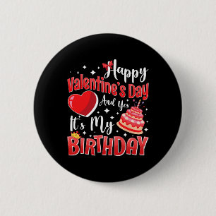Badge Rond 5 Cm Joyeuse Saint-Valentin et oui c'est mon anniversai