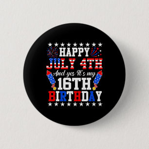 Badge Rond 5 Cm Joyeux 4 juillet Et oui c'est mon 16e anniversaire