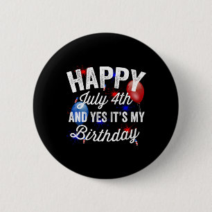 Badge Rond 5 Cm Joyeux 4 juillet et oui c'est mon anniversaire Ind