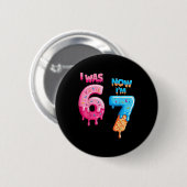 Badge Rond 5 Cm Joyeux Anniversaire 7 Ans J'avais 6 Ans Maintenant (Devant & derrière)