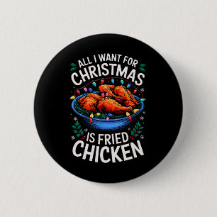 Badge Rond 5 Cm Joyeux Noël Tout Ce Que Je Veux Pour Le Poulet Fri