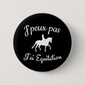Badge Rond 5 Cm J'peux pas j'ai équitation (Devant)