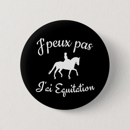 Badge Rond 5 Cm J'peux pas j'ai équitation (Devant)