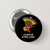 Badge Rond 5 Cm Juan Dans Un Million Drôle Mexicain Chili Pun Dark (Devant & derrière)