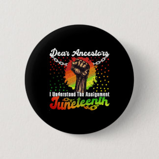 Badge Rond 5 Cm Juneteenth Chers Ancêtres J'ai Compris L'Assignati