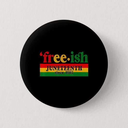 Badge Rond 5 Cm Juneteenth Free-ish Since 1865 Celebration Black M (Devant)