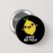 Badge Rond 5 Cm Jus Be You Drôle Positif Citron Pun Dark BG (Devant & derrière)