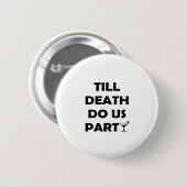 Badge Rond 5 Cm Jusqu'à la mort Fêtons-nous Classic & Basic Design (Devant & derrière)
