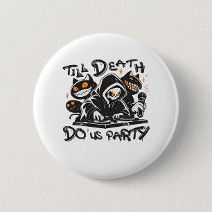 Badge Rond 5 Cm Jusqu'À La Mort Fêtons-Nous - DJ Grim Reaper Et Éf