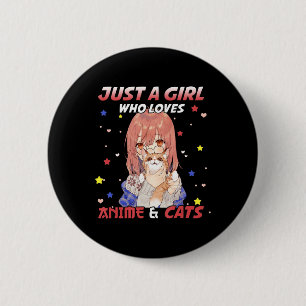 Badge Rond 5 Cm Just a Girl Who Love Anime and Cats Kawaii Don T