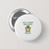 Badge Rond 5 Cm Just a Teacher Who Loves Turtles Turtle Lover Educ (Devant & derrière)