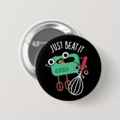 Badge Rond 5 Cm Just Beat It Funny Baking Pun Dark BG (Devant & derrière)