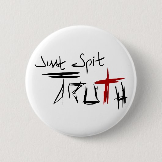 Badge Rond 5 Cm Just Spit Truth (Devant)
