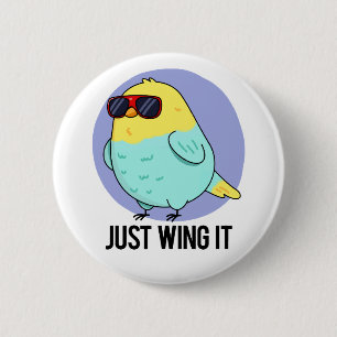 Badge Rond 5 Cm Just Wing It Funny Bird Pun