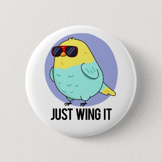Badge Rond 5 Cm Just Wing It Funny Bird Pun (Devant)