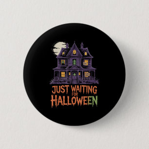 Badge Rond 5 Cm Juste En Attente D'Halloween Drôle Citation D'Hall
