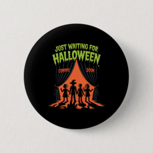 Badge Rond 5 Cm Juste En Attente D'Halloween Drôle Citation D'Hall