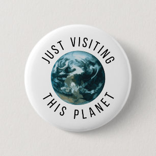 Badge Rond 5 Cm Juste En Visitant Cette Planète