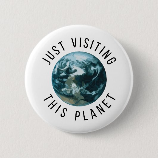 Badge Rond 5 Cm Juste En Visitant Cette Planète (Devant)