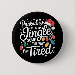 Badge Rond 5 Cm Juste faire tinter un peu car je suis fatigué Noël