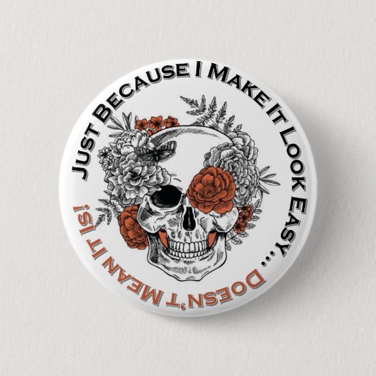 Badge Rond 5 Cm Juste parce que j'ai l'air facile... crâne à sucre (Devant)